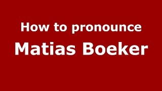How to pronounce Matias Boeker