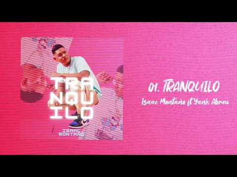 Isaac Montaño ft Yank Abreu - Tranquilo | Tranquilo