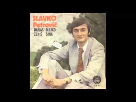 slavko petrovic danas majko zenis svoga sina