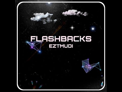 EZTMUDI ► FLASHBACKS ◄ (Official Audio)