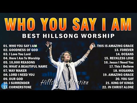 Hillsong Worship Christian Worship Songs 2024 🙏 Best Praise And Worship Songs || Who You Say I Am