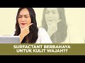 SLS Bahaya Ini Jenis Jenis Surfaktan Yang Harus Kamu Tahu Skincare 101