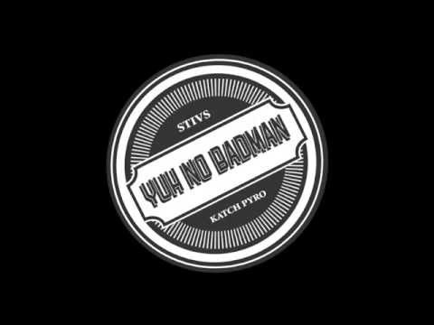 Stivs & Katch Pyro - Yuh No Badman
