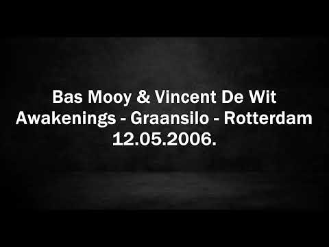 Bas Mooy & Vincent De Wit - Live @ Awakenings - Graansilo, Rotterdam 12.05.2006.