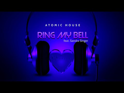 Ring My Bell - Atomic House feat. Sandra Singer