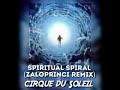 Cirque du Soleil - spiritual spiral (zaloprinci remix)