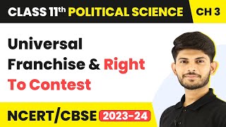 Universal Franchise And Right To Contest - Election And Representation | Class 11 Political Science