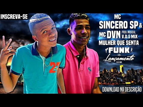 MC Sincero SP e MC DVN - Mulher Que Senta (V.D.S Mix) Lançamento 2016