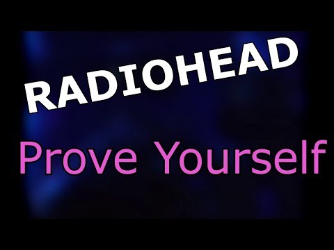 download lagu mp3 mp4 Prove Yourself Radiohead Lyrics, download lagu Prove Yourself Radiohead Lyrics gratis, unduh video klip Prove Yourself Radiohead Lyrics