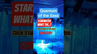 7 Must do on Quantum of the Seas - Royal Caribbean Starwater  what is this confusing show?