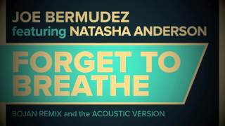Joe Bermudez ft Natasha Anderson - Forget To Breathe (Bojan Remix)