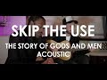 Skip The Use - The Story Of Gods And Men ...