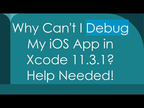 Why Can't I Debug My iOS App in Xcode 11.3.1? Help Needed!