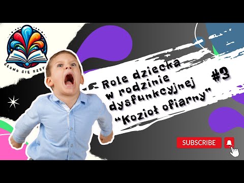 Role dziecka w rodzinie dysfunkcyjnej. "Kozioł ofiarny" [#3]