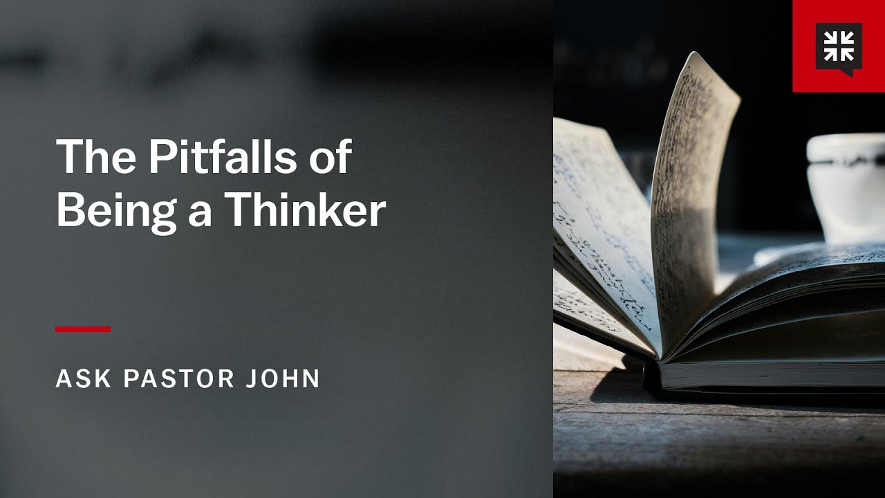 The Pitfalls of Being a Thinker