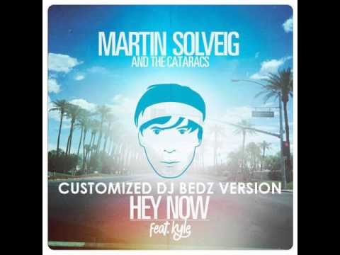 Martin Solveig - Hey Now (Customized DJ Bedz Version)