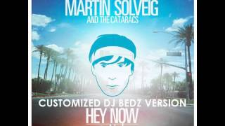 Martin Solveig - Hey Now (Customized DJ Bedz Version)