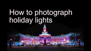 How to photography holiday lights