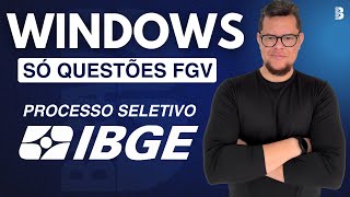 WINDOWS NO IBGE: RESOLVENDO AS QUESTÕES MAIS COBRADAS PELA FGV