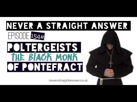 154# Poltergeists | The black monk of Pontefract