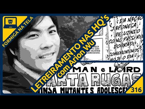 Letreiramento nas HQ's (com Arion Wu) | Formiga na Tela 316 - Formiga Elétrica