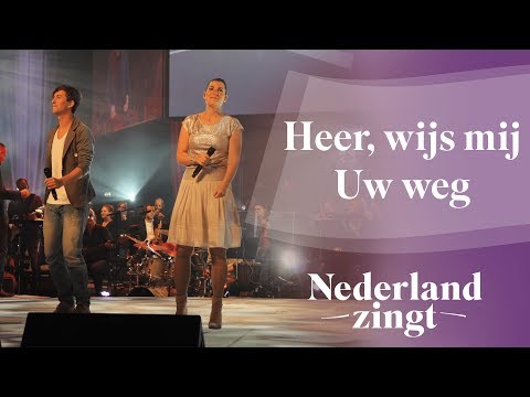 Heer, wijs mij Uw weg - Nederland Zingt