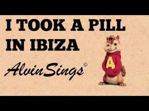 I took a pill in Ibiza-Alvin and the chipmunks