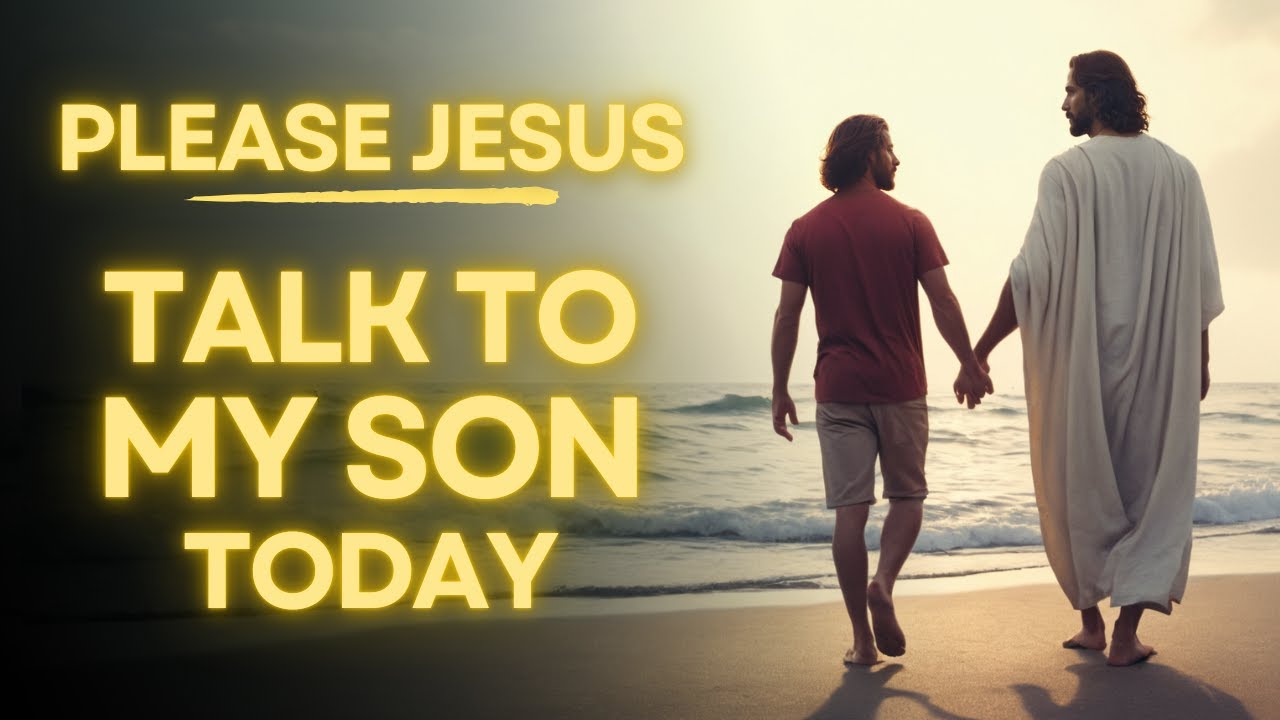 Prayer Asking Jesus To Talk To Your Son | Daily Jesus Prayer For My Son