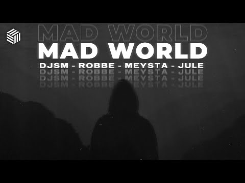 DJSM, Robbe & MEYSTA - Mad World (ft. Jule)