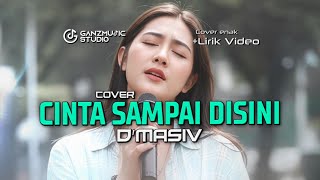 Download lagu CINTA SAMPAI DISINI - D'MASIV | COVER LIRIK VIDEO | GANZMUSIC mp3