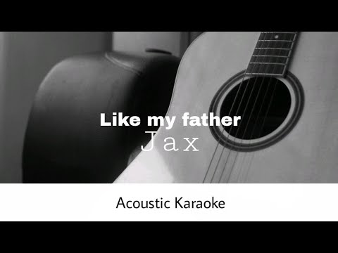 Jax - like my father (Acoustic Karaoke)
