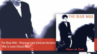 The Blue Nile - War Is Love (Vocal Mix) [Official Audio]