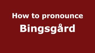How to pronounce Bingsgård