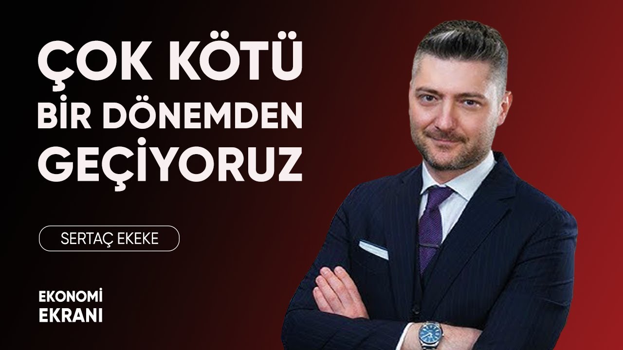 Kötü Bir Dönemden Geçiyoruz | Sertaç Ekeke | Ekonomi Ekranı