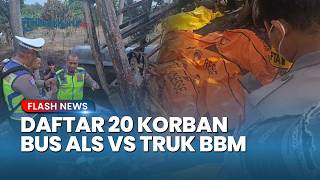 Polisi Beberkan Nama 20 Korban Bus ALS vs Truk BBM, Ada Penumpang Selamat