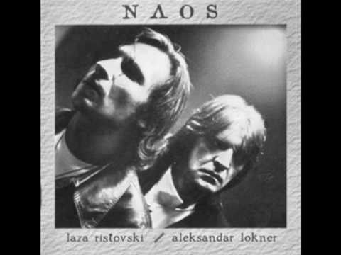 Laza Ristovski I Aleksandar Lokner - Naos