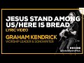 Jesus Stand Among Us & Here Is Bread - Graham Kendrick Lyric Video