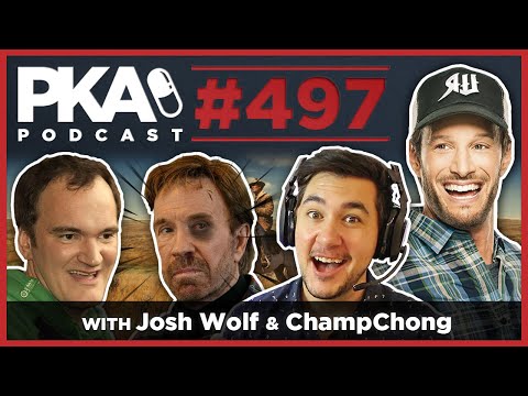 PKA 497 w Josh Wolf and ChampChong   Who can beat up Chuck Norris, Tarantino's Movies, ChampChong's