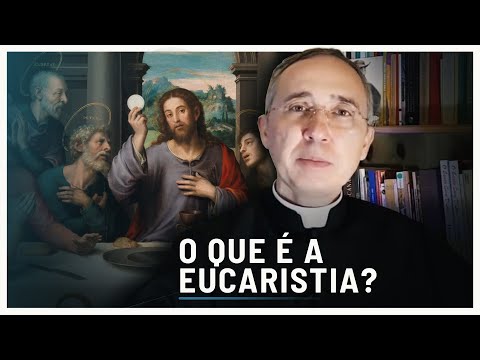 Você sabe, VERDADEIRAMENTE, o que é a Eucaristia?