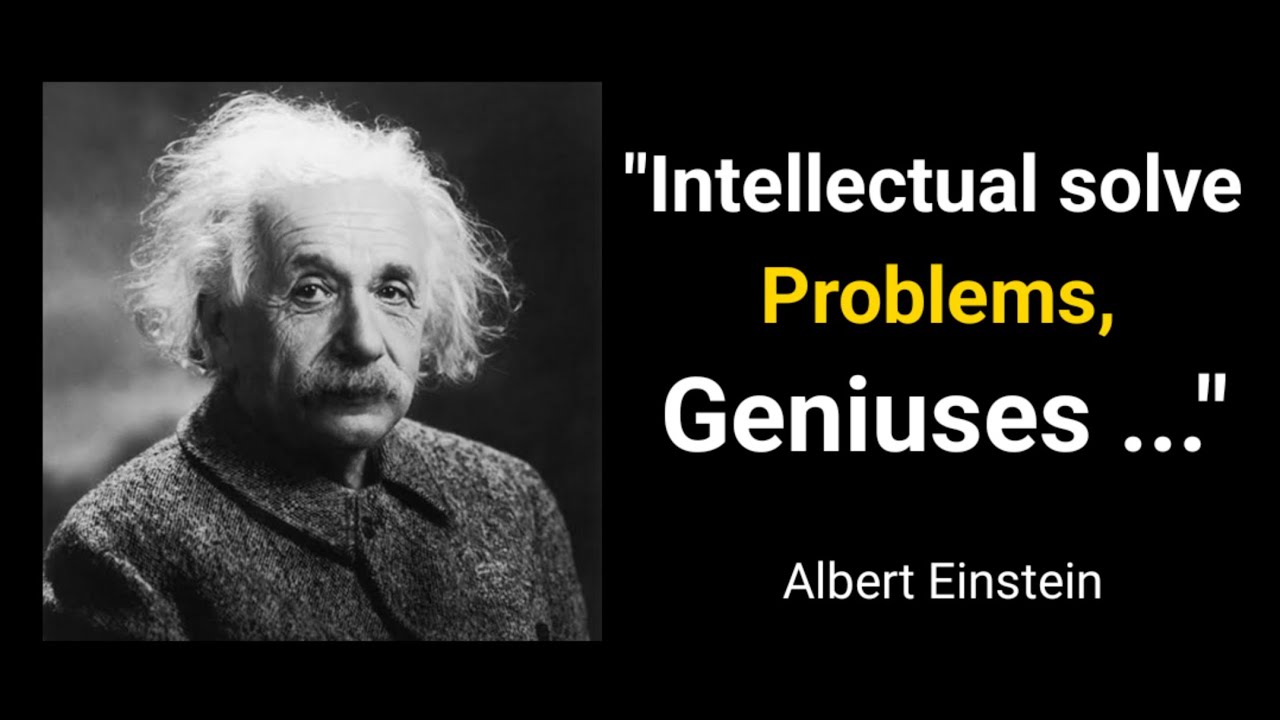 '' Intellectual solve Problems, Geniuses..'' Albert Einstein ''motivational video''