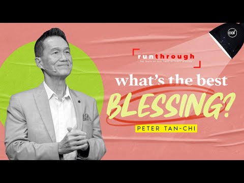 What's The Best Blessing? | Peter Tan-Chi | Run Through