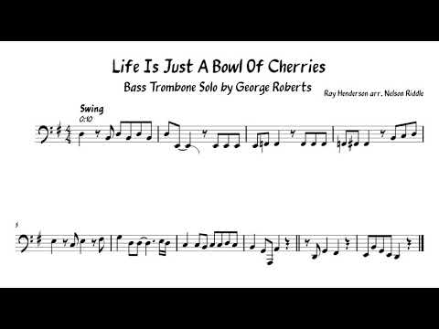 George Roberts- 'Life is Just a Bowl of Cherries' Bass Trombone Transcription