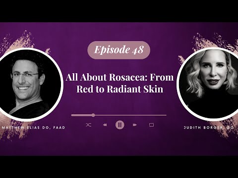 Episode 48: All About Rosacea: From Red to Radiant Skin