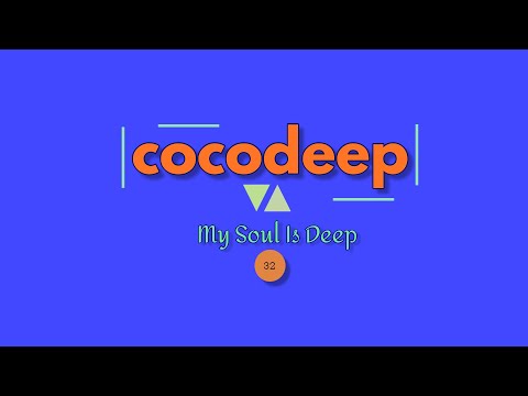 cocodeep - My Soul is Deep 32  #deephouse #deep #underground #xtra8