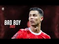 Cristiano Ronaldo 2022 • Bad Boy - Marwa Loud • Skills & Goals | HD