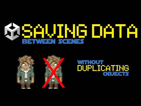 Saving Data Between Scenes (Without Duplicating Objects)