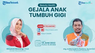 BEAUTY HEALTH: Gejala Anak Tumbuh Gigi