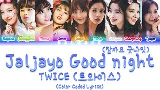 TWICE (트와이스) - Jaljayo Goodnight (잘자요 굿나잇/Sleep Tight, Good Night) [Color Coded Lyrics Han|Rom|Eng]