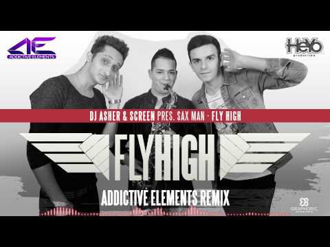 DJ Asher & ScreeN pres. Sax Man - Fly High (Addictive Elements Remix)