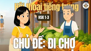 Tiếng Trung Đi Chợ Mua Sắm : 去市场 (Từ vựng + Hội Thoại) | Hội Thoại Tiếng Trung | Podcast Tiếng Trung